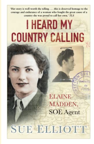 9780750994286: I Heard My Country Calling: Elaine Madden, SOE Agent