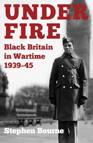 Stock image for Under Fire Black Britain in Wartime 193945 for sale by PBShop.store US