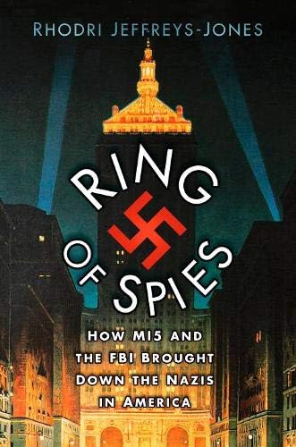 Beispielbild fr Ring of Spies: How MI5 & the FBI Brought Down the Nazis in America zum Verkauf von Powell's Bookstores Chicago, ABAA