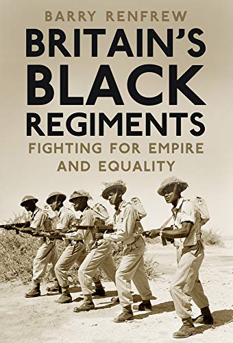 9780750994965: Britain’s Black Regiments: Fighting for Empire and Equality