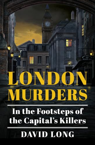 Beispielbild fr London Murders: In the Footsteps of the Capital's Killers zum Verkauf von WorldofBooks