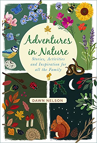 

Adventures in Nature : Stories, Activities and Inspiration for All the Family