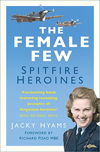 Stock image for The Female Few: Spitfire Heroines for sale by WeBuyBooks