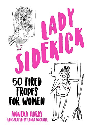 Stock image for Lady Sidekick: 50 Tired Tropes for Women for sale by MusicMagpie