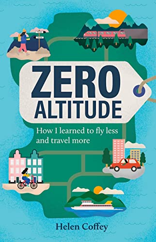 Imagen de archivo de Zero Altitude: How I Learned to Fly Less and Travel More a la venta por WorldofBooks