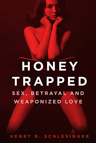 Stock image for Honey Trapped: Sex, Betrayal and Weaponized Love for sale by PlumCircle