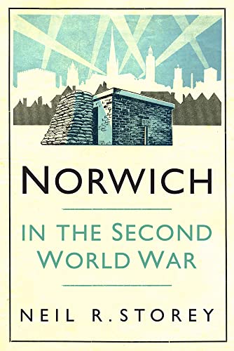 Beispielbild fr Norwich in the Second World War zum Verkauf von Blackwell's