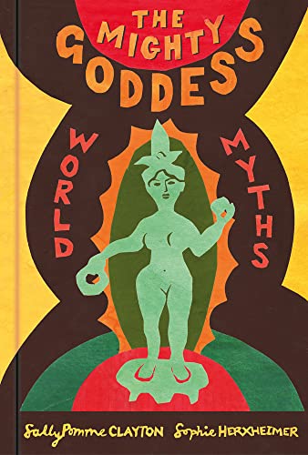 Stock image for The Mighty Goddess: World Myths for sale by WorldofBooks