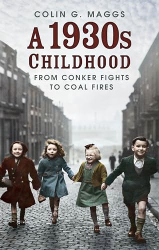 Stock image for A 1930s Childhood: From Conker Fights to Coal Fires for sale by WorldofBooks