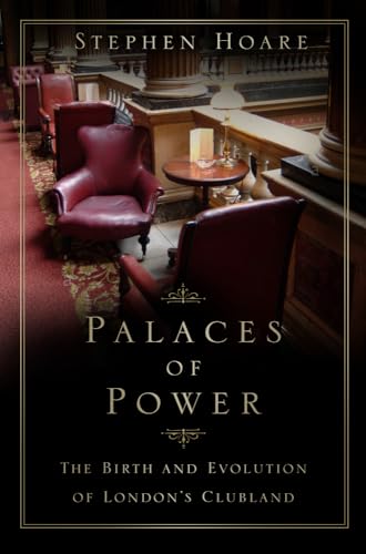 9780750997270: Palaces of Power: The Birth and Evolution of London's Clubland