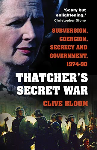 Beispielbild fr Thatcher's Secret War: Subversion, Coercion, Secrecy and Government, 1974-90 zum Verkauf von WorldofBooks