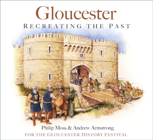 Beispielbild fr Gloucester: Recreating the Past zum Verkauf von WeBuyBooks