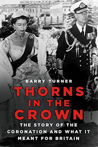 Beispielbild fr Thorns in the Crown: The Story of the Coronation and what it Meant for Britain zum Verkauf von WorldofBooks