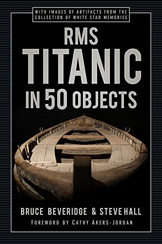  Steve Beveridge  Bruce    Hall, RMS Titanic in 50 Objects