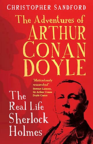 Stock image for The Adventures of Arthur Conan Doyle: The Real Life Sherlock Holmes for sale by WorldofBooks