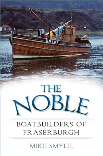 Beispielbild fr The Noble Boatbuilders of Fraserburgh zum Verkauf von Blackwell's