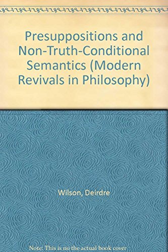 9780751200218: Presuppositions and Non-truth Conditional Semantics (Modern Revivals in Philosophy S.)