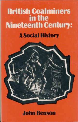 British Coalminers in the Nineteenth Century (Modern Revivals in Economic & Social History) (9780751201963) by [???]