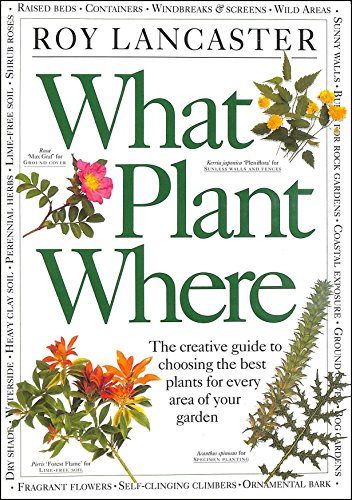 9780751302103: What Plant Where: The Creative Guide to Choosing the Best Plants for Every Area of Your Garden