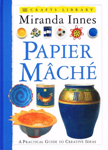 Papier Mache (Creative Crafts) (9780751302479) by Miranda Innes