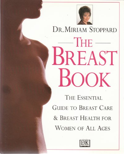 Stock image for The Breast Book. The Essential Guide to Breast Care & Breast Health for Women of All Ages. for sale by The London Bookworm