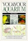 Beispielbild fr You and Your Aquarium. The Complete Guide to Collection and Keeping Aquarium Fishes zum Verkauf von The London Bookworm