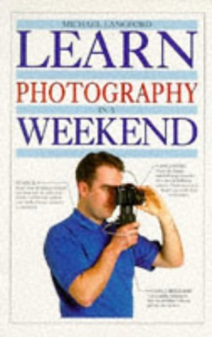 Stock image for Learn Photography in a Weekend (Learn in a Weekend) for sale by Wonder Book