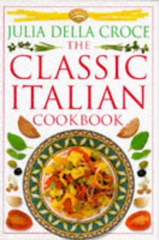 Imagen de archivo de The Classic Italian Cookbook a la venta por Hawking Books