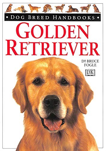 GOLDEN RETRIEVER DOG BREED HANDBOOK (DOG BREED HANDBOOKS) - BRUCE FOGLE
