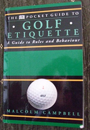 Golf Etiquette (Dorling Kindersley Pocket Guide) (9780751303940) by Malcolm Campbell