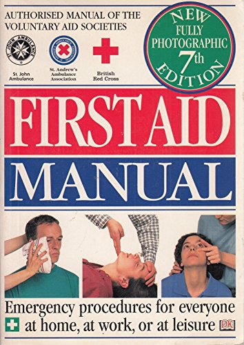 Stock image for First Aid Manual : The Authorised Manual of St. John Ambulance, St. Andrew's Ambulance Association, and the British Red Cross for sale by Better World Books
