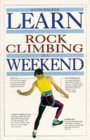 Beispielbild fr LEARN ROCK CLIMBING IN A WEEKEND zum Verkauf von WorldofBooks