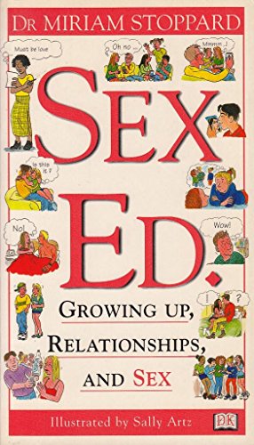 Imagen de archivo de Sex Education: growing up, relationships, and sex (Dorling Kindersley Health Care) a la venta por AwesomeBooks