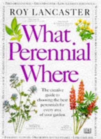 What Perennial Where? - Roy Lancaster