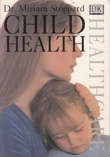 Child Health (DK Healthcare) (9780751305555) by Miriam Stoppard