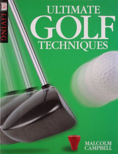 9780751305944: Ultimate Golf Techniques (DK Living)