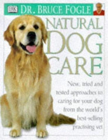 Natural Dog Care (Natural Care) (9780751306101) by Fogle, Bruce