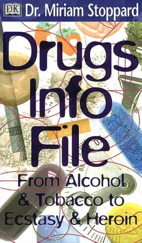 Stock image for Dr. Miriam Stoppard's Drug Info File: From Alcohol and Tobacco to Ectasy and Heroin for sale by RIVERLEE BOOKS