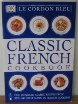 Beispielbild fr Le Cordon Bleu Classic French Cookbook (Classic Cookbook) zum Verkauf von Books of the Smoky Mountains