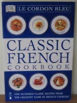 Imagen de archivo de Le Cordon Bleu Classic French Cookbook (Classic Cookbook) a la venta por Books of the Smoky Mountains