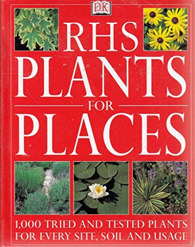 Stock image for RHS Plants for Places: Tried and Tested Plants for Every Soil, Site and Usage (RHS) for sale by ThriftBooks-Dallas