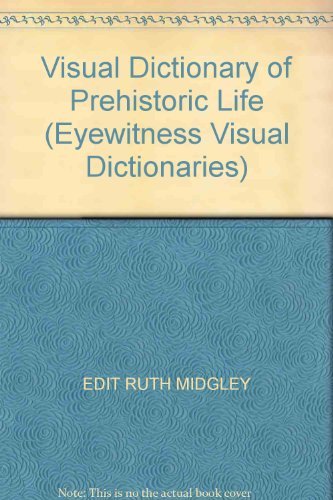 Stock image for Visual Dictionary of Prehistoric Life (Eyewitness Visual Dictionaries) for sale by AwesomeBooks
