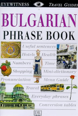 Eyewitness Travel Phrase Book: Bulgarian: Eyewitness Travel Guide