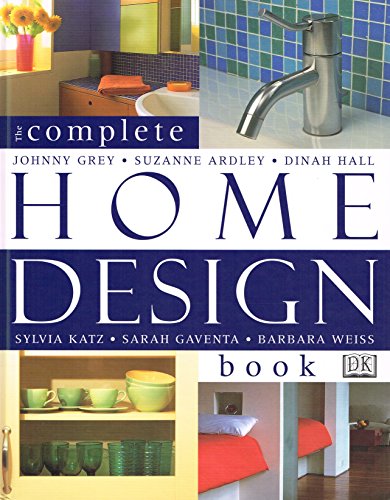 Imagen de archivo de The Complete Home Design Book : Grey, Johnny and Ardley, Suzanne a la venta por Re-Read Ltd