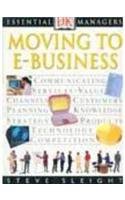 Moving to E-Business (Essential Managers) (9780751312157) by Sleight, Steve