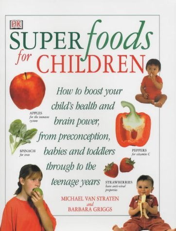 Stock image for Superfoods for Children : How to Boost Your Child's Health and Brain Power from Preconception, Babies and Toddlers Through to the Teenage Years for sale by Hippo Books