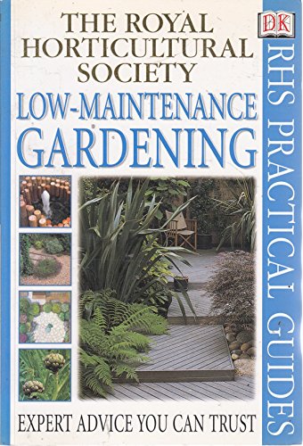 Low Maintenance Gardening (RHS Practicals) (9780751312959) by Royal Horticultural Society