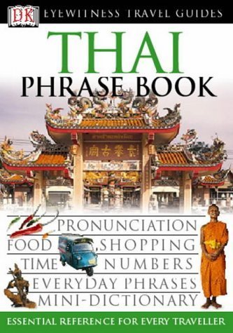 Stock image for DK Eyewitness Travel Phrase Book: Thai (DK Eyewitness Travel Guide Phrase Books) (Eyewitness Travel Guides Phrase Books) for sale by SecondSale