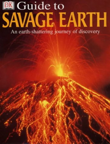 9780751330755: DK Guide to the Savage Earth