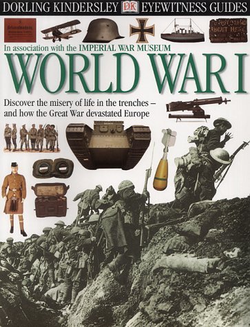 Stock image for DK Eyewitness Guides: World War 1: Discover the Misery of Life in the Trenches and How the Great War Devastated Europe (Eyewitness Guides) for sale by MusicMagpie